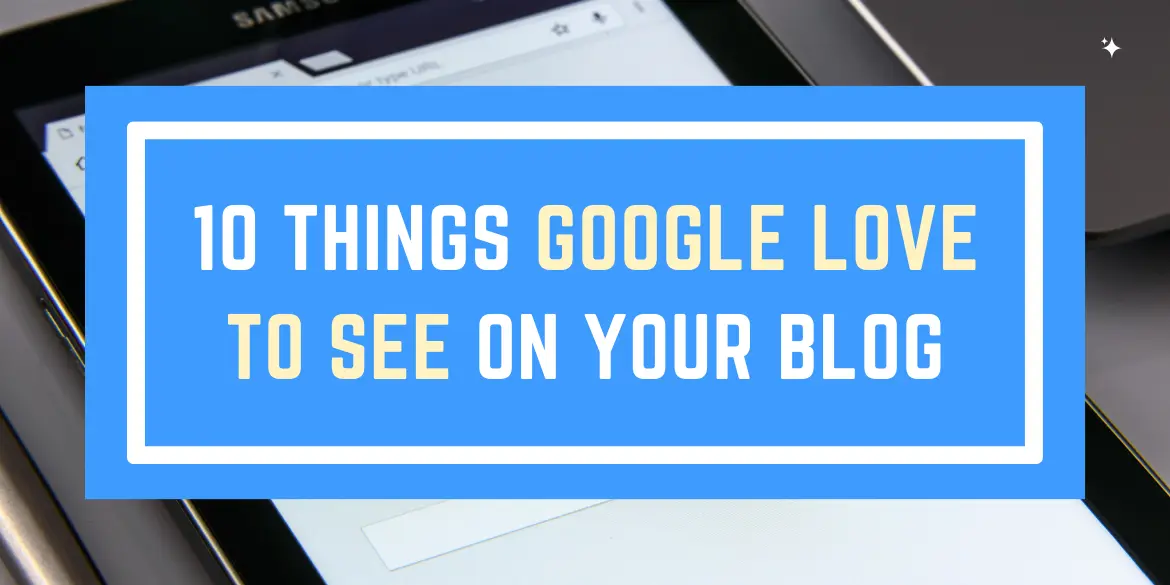 Things-Google-Love-To-See-On-Your-Blog